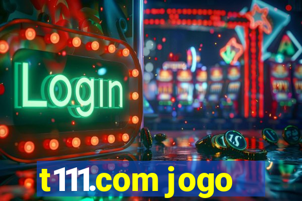 t111.com jogo